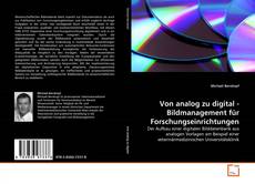 Bookcover of Von analog zu digital -  Bildmanagement für Forschungseinrichtungen