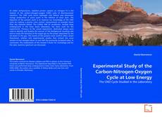 Bookcover of Experimental Study of the Carbon-Nitrogen-Oxygen Cycle at Low Energy