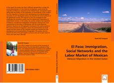 Copertina di El Paso: Immigration, Social Networks and the Labor Market of Mexican Migrants