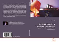 Bookcover of Domestic Inversions, Domestic Interventions