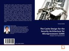 Borítókép a  The Cache Design for the Security Architecture for Microprocessors (SAM) - hoz
