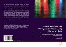 Bookcover of Feature Selection and Binary Classification Using Microarray Data