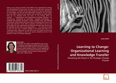 Portada del libro de Learning to Change: Organizational Learning and Knowledge Transfer