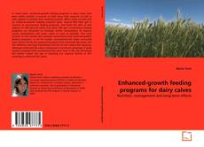 Portada del libro de Enhanced-growth feeding programs for dairy calves