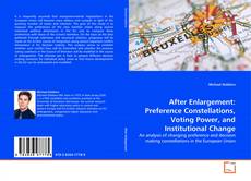 Bookcover of After Enlargement: Preference Constellations, Voting Power, and Institutional Change