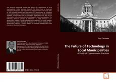 Portada del libro de The Future of Technology in Local Municipalities