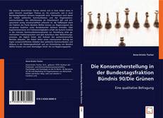 Die Konsensherstellung in der Bundestagsfraktion Bündnis 90/Die Grünen的封面