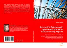 Buchcover von Structuring Extensions in Systems Infrastructure Software using Aspects