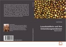 Luxushotellerie und ihre Entwicklungstendenzen的封面