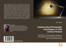 Couverture de Implementing Photographic Technologies on 20th
Century Products