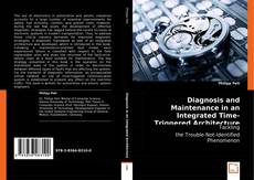 Copertina di Diagnosis and Maintenance in an Integrated Time-Triggered Architecture