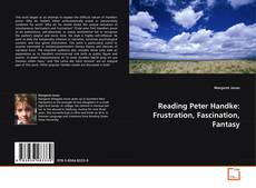 Portada del libro de Reading Peter Handke: Frustration, Fascination, Fantasy