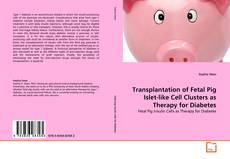 Portada del libro de Transplantation of Fetal Pig Islet-like Cell Clusters as Therapy for Diabetes