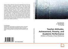 Bookcover of Teacher Attitudes, Achievement, Poverty, and
Academic Performance