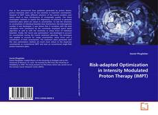 Bookcover of Risk-adapted Optimization in Intensity Modulated Proton Therapy (IMPT)