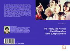 Couverture de The Theory and Practice of Multilingualism in the
European Union