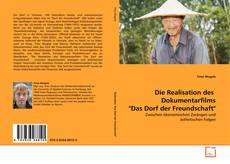 Bookcover of Die Realisation des  Dokumentarfilms "Das Dorf der Freundschaft"