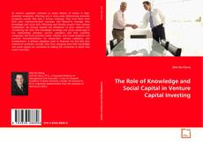 Bookcover of The Role of Knowledge and Social Capital in Venture Capital Investing