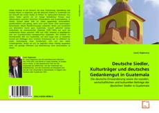 Bookcover of Deutsche Siedler, Kulturträger und deutsches Gedankengut in Guatemala