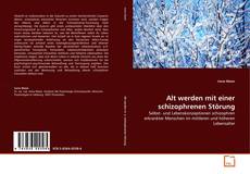 Bookcover of Alt werden mit einer schizophrenen Störung