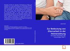 Portada del libro de Zur Bedeutung von Elternarbeit in der Heimerziehung