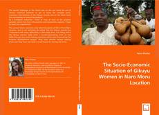 Borítókép a  The Socio-Economic Situation of Gikuyu Women in Naro Moru Location - hoz