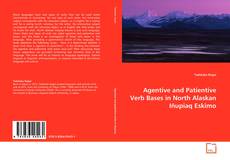 Portada del libro de Agentive and Patientive Verb Bases in North Alaskan Iñupiaq Eskimo