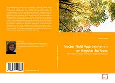 Bookcover of Vector Field Approximation on Regular Surfaces