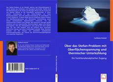 Buchcover von Über das Stefan-Problem mit Oberflächenspannung und thermischer Unterkühlung