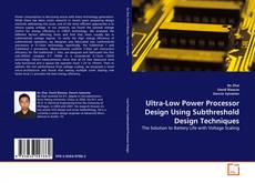 Capa do livro de Ultra-Low Power Processor Design Using Subthreshold Design Techniques 