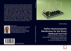 Bookcover of Nafion Nanocomposite Membranes for the Direct Methanol Fuel Cell