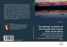 Couverture de The geologic evolution of the Limpopo Belt Central Zone, South Africa