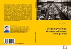 Bookcover of Designing VMS Sign Messages to Enhance Driving Safety