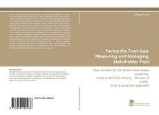 Couverture de Facing the Trust Gap- Measuring and Managing Stakeholder Trust