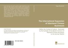 Couverture de The International Expansion of Mainland Chinese Businesses