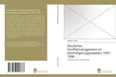 Couverture de Deutsches Konfliktmanagement im ehemaligen Jugoslawien, 1991-1998