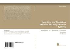 Bookcover of Describing and Simulating Dynamic Reconfiguration in SystemC