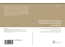 Capa do livro de Die Relevanz der fair value Bilanzierung nach IAS 40 in der Praxis 