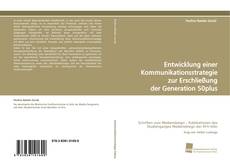 Bookcover of Entwicklung einer Kommunikationsstrategie zur Erschließung der Generation 50plus