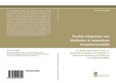 Flexible Integration von Methoden in anpassbare Vorgehensmodelle kitap kapağı