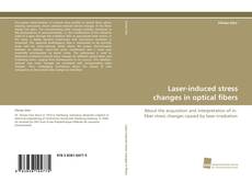 Borítókép a  Laser-induced stress changes in optical fibers - hoz