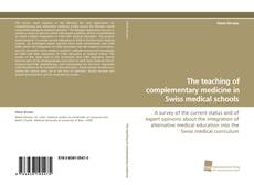 The teaching of complementary medicine in Swiss medical schools kitap kapağı