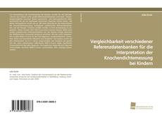 Vergleichbarkeit verschiedener Referenzdatenbanken für die Interpretation der Knochendichtemessung bei Kindern kitap kapağı