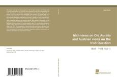 Portada del libro de Irish views on Old Austria and Austrian views on the Irish Question