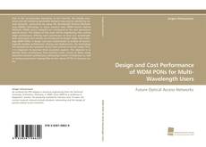 Portada del libro de Design and Cost Performance of WDM PONs for Multi- Wavelength Users