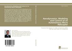 Copertina di Aerodynamics, Modeling and Control of an Autonomous Micro Helicopter