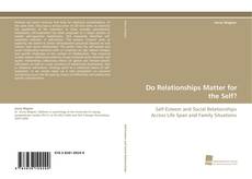 Portada del libro de Do Relationships Matter for the Self?