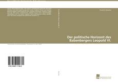 Der politische Horizont des Babenbergers Leopold VI. kitap kapağı