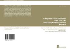 Обложка Enzymatische Aktivität von Matrix- Metalloproteinasen im Dentin