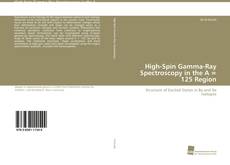 Buchcover von High-Spin Gamma-Ray Spectroscopy in the A = 125 Region